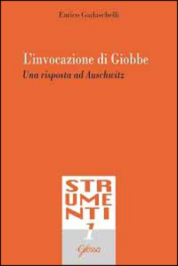 L'invocazione di Giobbe. Una risposta ad Auschwitz - Enrico Garlaschelli