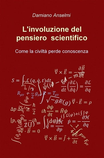 L'involuzione del pensiero scientifico - Damiano Anselmi