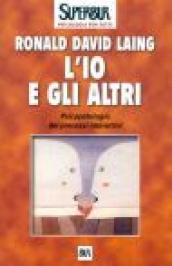 L io e gli altri. Psicopatologia dei processi interattivi