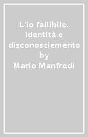 L io fallibile. Identità e disconosciemento