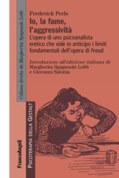 L io, la fame, l aggressività. L opera di uno psicoanalista eretico che vide in anticipo i limiti fondamentali dell opera di Freud