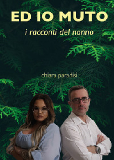 E io muto (i racconti del nonno) - Chiara Paradisi