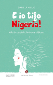 E io tifo Nigeria! Alla faccia della sindrome di Down