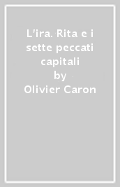 L ira. Rita e i sette peccati capitali