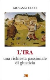 L ira. Una richiesta passionale di giustizia