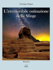 L irremovibile ostinazione della Sfinge