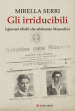 Gli irriducibili. I giovani ribelli che sfidarono Mussolini