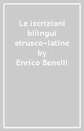 Le iscrizioni bilingui etrusco-latine