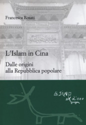 L islam in Cina. Dalle origini alla Repubblica popolare