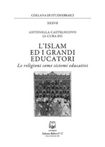 L'islam e i grandi educatori. Le religioni come sistemi educativi. Nuova ediz.