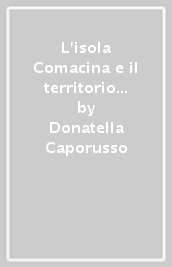 L isola Comacina e il territorio di Ossuccio. Cronache e ricerche archeologiche negli scritti di Luigi Mario Belloni e Mariuccia Belloni Zecchinelli