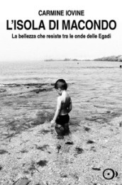 L isola di Macondo. La bellezza che resiste tra le onde delle Egadi