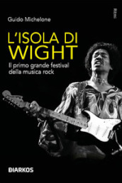 L isola di Wight. Il primo grande festival della musica rock