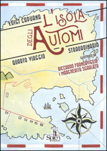 L'isola degli automi. Quarto viaggio straordinario - Luigi Capuana