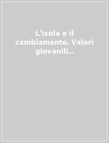 L'isola e il cambiamento. Valori giovanili e prevenzione della mentalità mafiosa