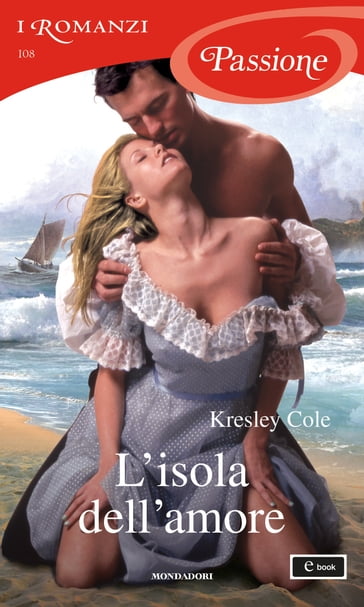 L'isola dell'amore (I Romanzi Passione) - Cole Kresley