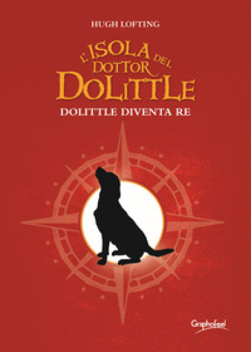 L'isola del dottor Dolittle. Dolittle diventa re - Hugh Lofting