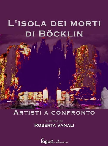 L'isola dei morti di Bocklin - artisti a confronto - Roberta Vanali