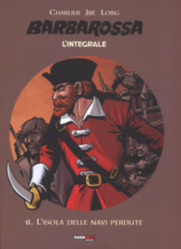 L'isola delle navi perdute. Barbarossa. L'integrale. 8. - Jean Michel Charlier - Jijé - Lorg