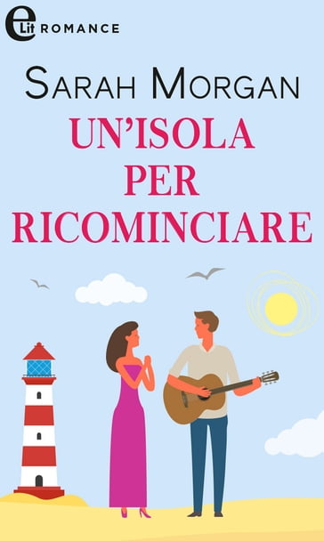 Un'isola per ricominciare (eLit) - Sarah Morgan