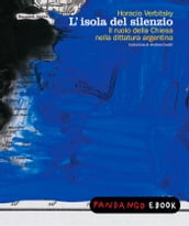 L isola del silenzio. Il ruolo della chiesa nella dittatura argentina