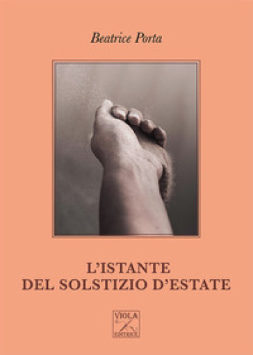 L'istante del solstizio d'estate - Beatrice Porta