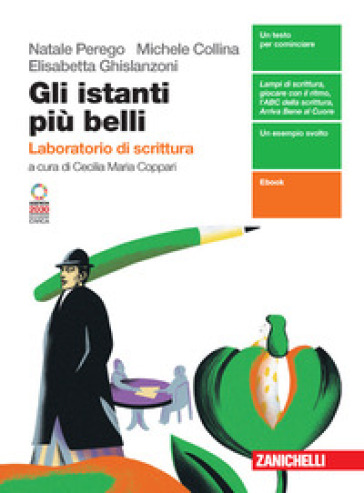 Gli istanti più belli. Laboratorio di scrittura. Per le Scuole superiori. Con Contenuto digitale (fornito elettronicamente) - Natale Perego - Michele Collina - Elisabetta Ghislanzoni