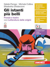 Gli istanti più belli. Poesia e teatro, Letteratura delle origini. Per le Scuole superiori. Con espansione online