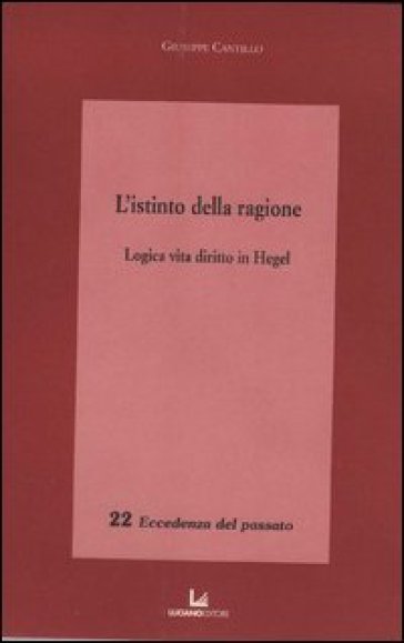 L'istinto della ragione. Logica, vita, diritto in Hegel - Giuseppe Cantillo