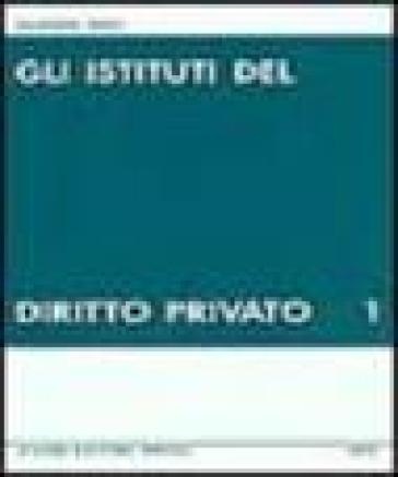 Gli istituti del diritto privato. 1. - Giuseppe Grisi