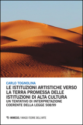 Le istituzioni artistiche verso la terra promessa delle istituzioni di alta cultura. Un tentativo di interpretazione coerente della legge 508/99