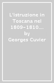 L istruzione in Toscana nel 1809-1810. Dal rapporto di Georges Cuvier a Napoleone I