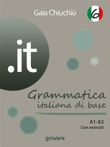 .it 6  Grammatica italiana di base A1-A2 con esercizi - Gaia Chiuchiù