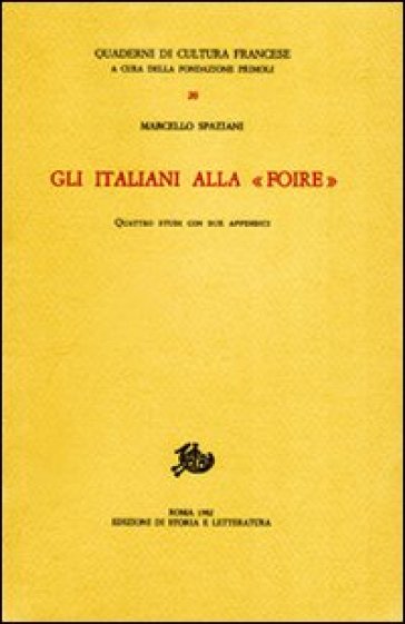 Gli italiani alla «Foire». Quattro studi con due appendici - Marcello Spaziani