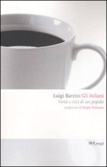Gli italiani. Virtù e vizi di un popolo - Luigi Barzini