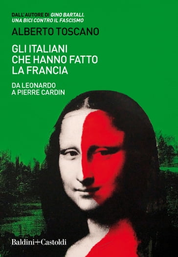 Gli italiani che hanno fatto la Francia - Alberto Toscano