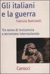 Gli italiani e la guerra. Tra senso di insicurezza e terrorismo internazionale