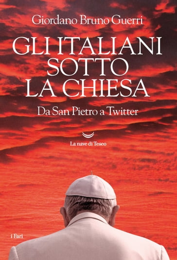 Gli italiani sotto la Chiesa. Da San Pietro a Twitter - Giordano Bruno Guerri