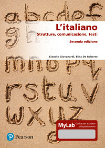 L'italiano. Strutture, comunicazione, testi. Ediz. MyLab - Claudio Giovanardi - Elisa De Roberto