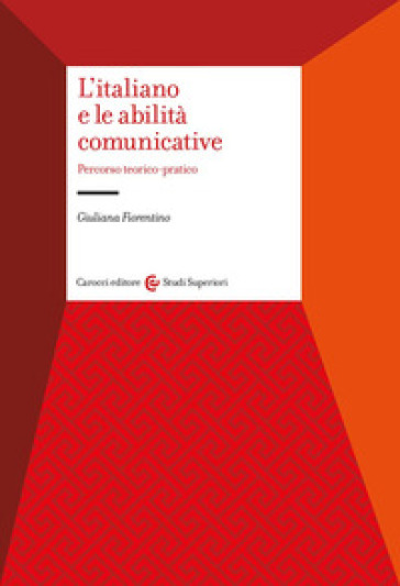 L'italiano e le abilità comunicative. Percorso teorico-pratico - Giuliana Fiorentino