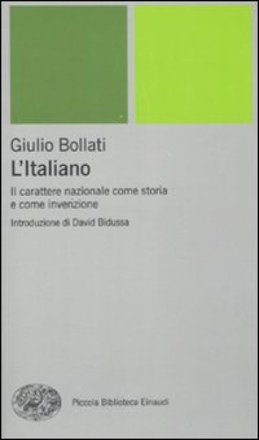 L'italiano. Il carattere nazionale come storia e come invenzione - Giulio Bollati