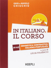 In italiano. Il corso. Gramàtica contrastiva italiano-portugues. Livelli A1-A2