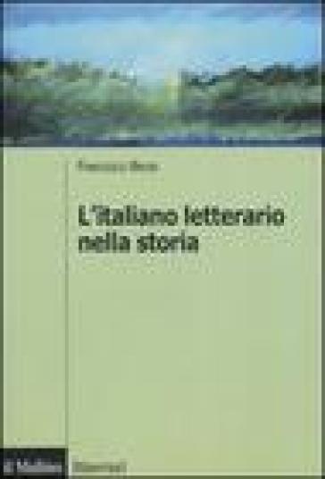 L'italiano letterario nella storia - Francesco Bruni