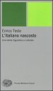 L italiano nascosto. Una storia linguistica e culturale