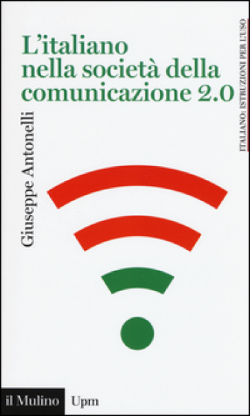 L'italiano nella società della comunicazione 2.0 - Giuseppe Antonelli