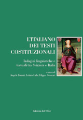 L italiano dei testi costituzionali. Indagini linguistiche e testuali tra Svizzera e Italia