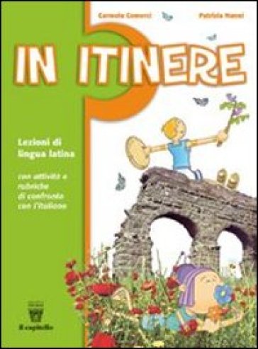 In itinere. Breve corso di lingua latina. Materiali per il docente. Per la Scuola media - Carmela Comerci - Patrizia Nanni