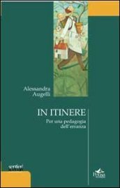 In itinere. Per una pedagogia dell erranza