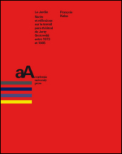 Le jardin. Récits et réflexions sur le travail para-théatral de Jerzy Grotowski entre 1973 et 1985 - François Kahn
