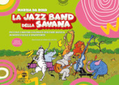 La jazz band della savana. Piccole canzoni colorate per fare musica in modo facile e divertente